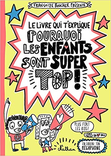 Le Livre Qui T explique Pourquoi Les Enfants Sont Super Top ! Sale