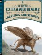 Le livre extraordinaire des créatures fantastiques Hot on Sale